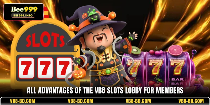 All advantages of the VB8 Slots lobby for members