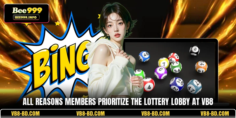 All reasons members prioritize the lottery lobby at VB8
