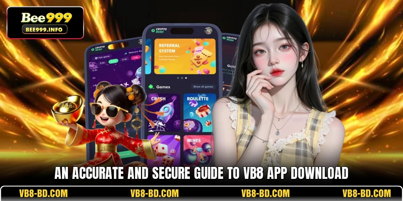 An accurate and secure guide to VB8 App download