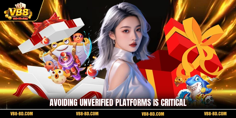 Avoiding unverified platforms is critical