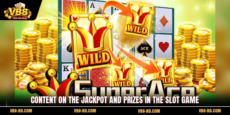 Content on the jackpot and prizes in the slot game