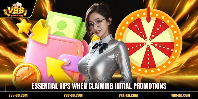 Essential Tips When Claiming Initial Promotions