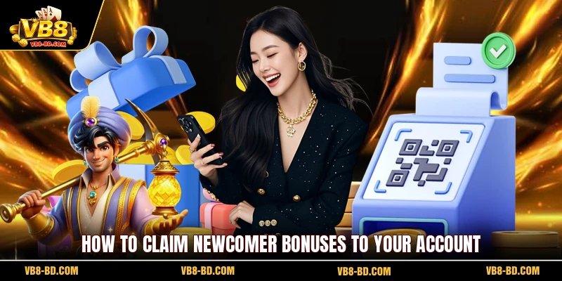 How to Claim Newcomer Bonuses to Your Account