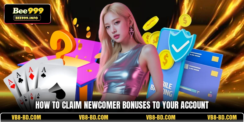 How to Claim Newcomer Bonuses to Your Account