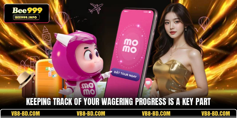 Keeping track of your wagering progress is a key part