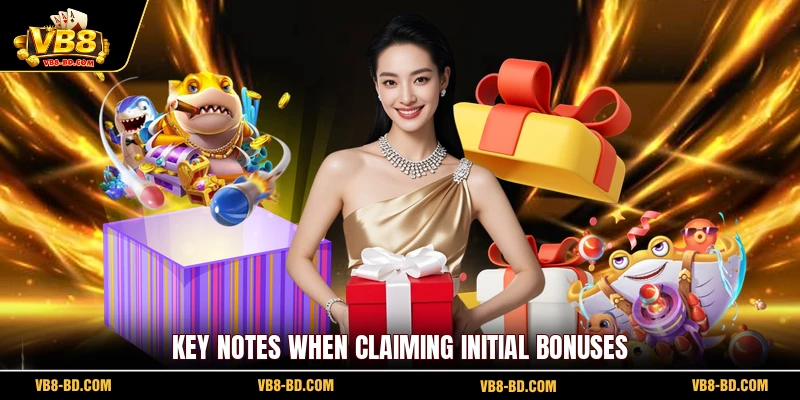 Key Notes When Claiming Initial Bonuses