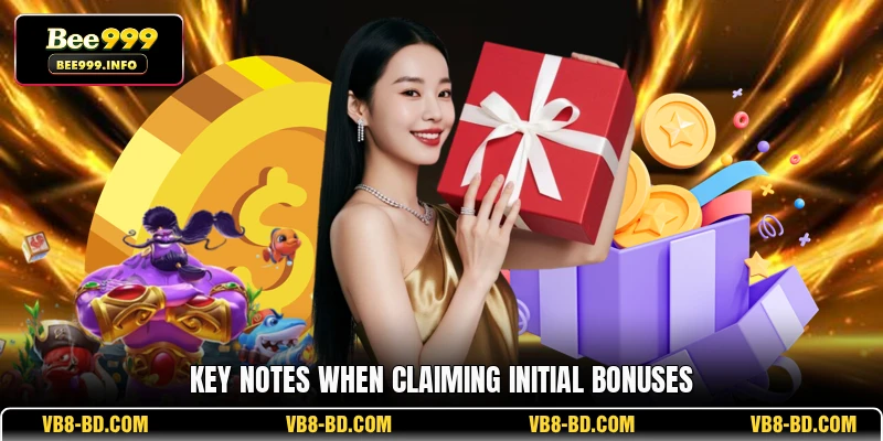 Key Notes When Claiming Initial Bonuses