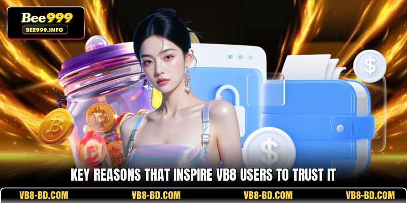 Key reasons that inspire VB8 users to trust it