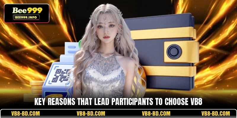 Key reasons that lead participants to choose VB8