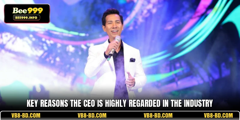 Key reasons the CEO is highly regarded in the industry