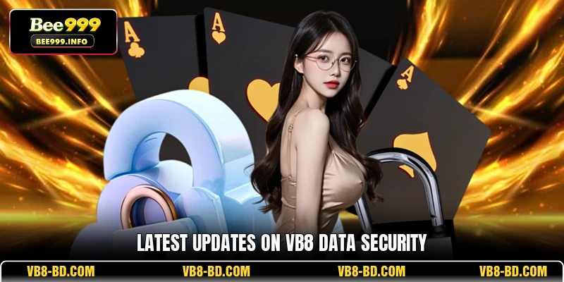 Latest updates on VB8 data security