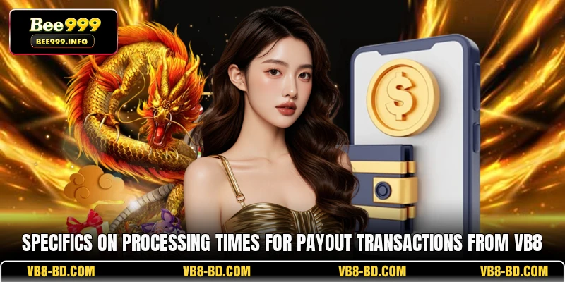 Specifics on processing times for payout transactions from VB8