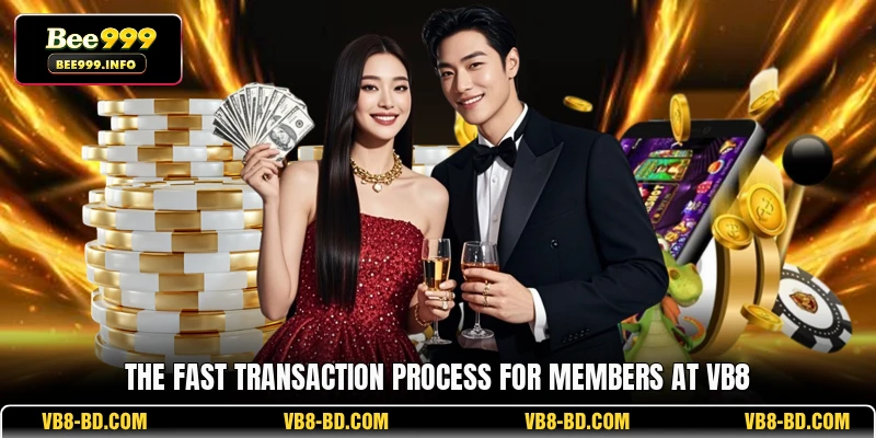 The fast transaction process for members at VB8