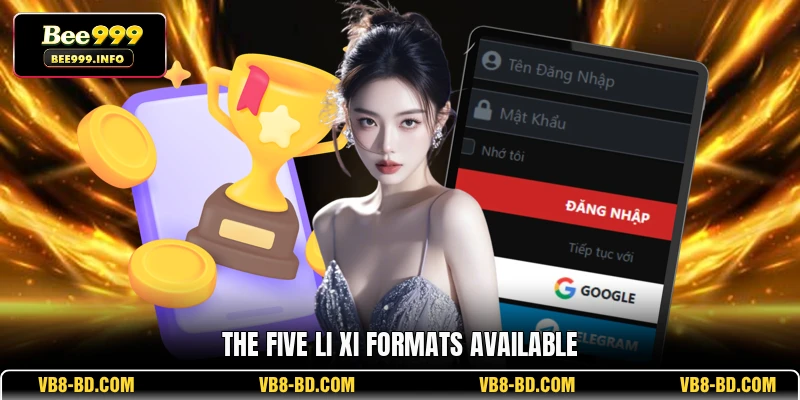 The Five Li Xi Formats Available
