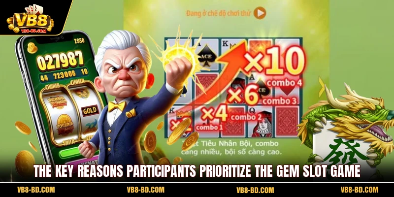 The key reasons participants prioritize the gem slot game