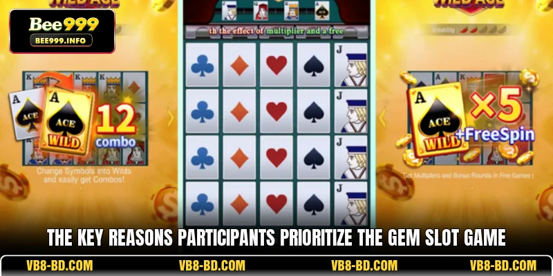 The key reasons participants prioritize the gem slot game