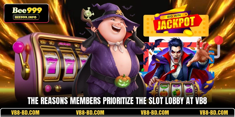The reasons members prioritize the slot lobby at VB8
