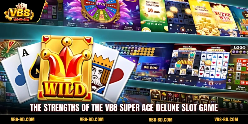 The strengths of the VB8 Super Ace Deluxe slot game