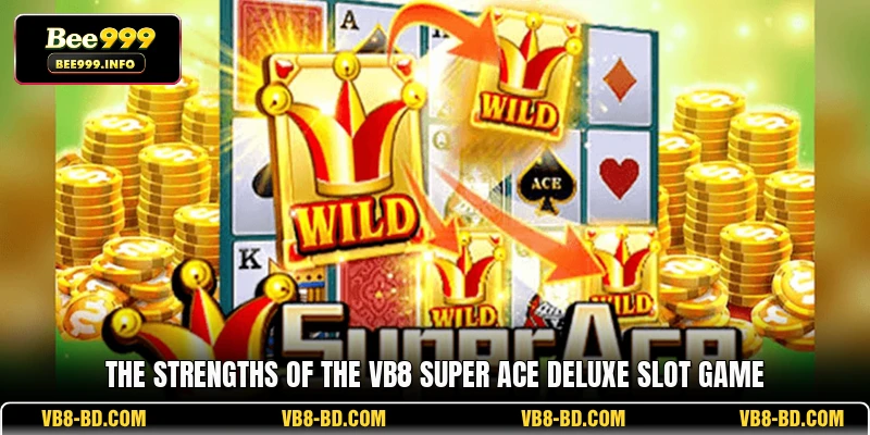 The strengths of the VB8 Super Ace Deluxe slot game