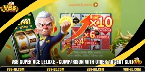 VB8 Super Ace Deluxe - Comparison With Other Ancient Slot