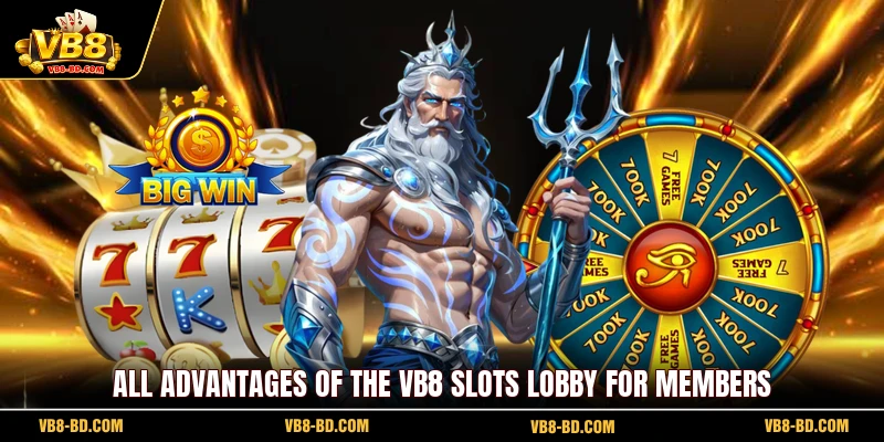 All advantages of the VB8 Slots lobby for members