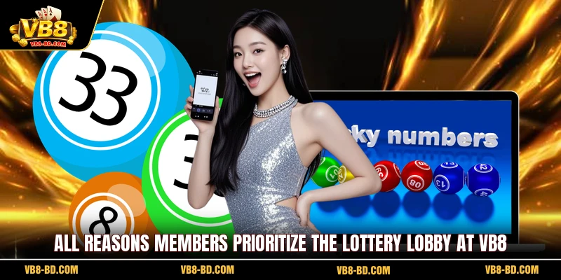 All reasons members prioritize the lottery lobby at VB8
