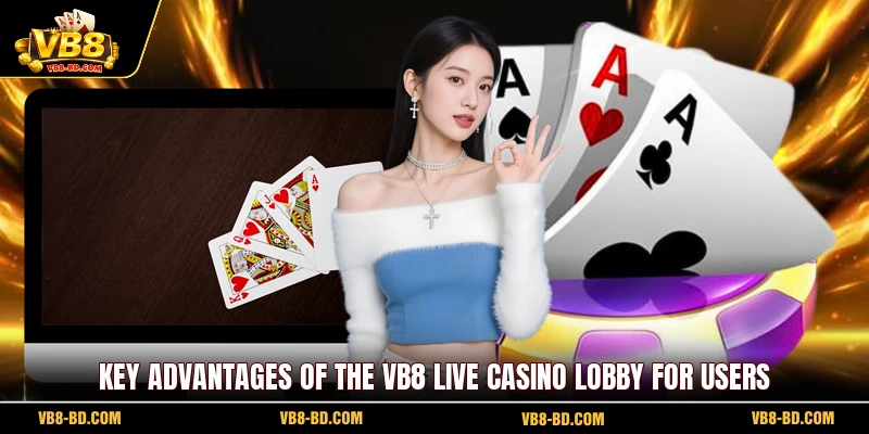 Key advantages of the VB8 Live casino lobby for users
