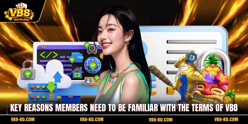 Key reasons members need to be familiar with the terms of VB8