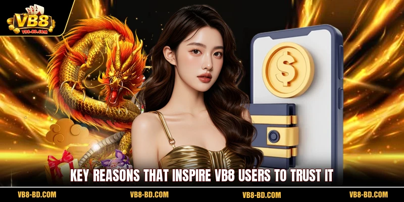 Key reasons that inspire VB8 users to trust it