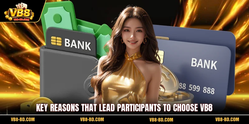 Key reasons that lead participants to choose VB8