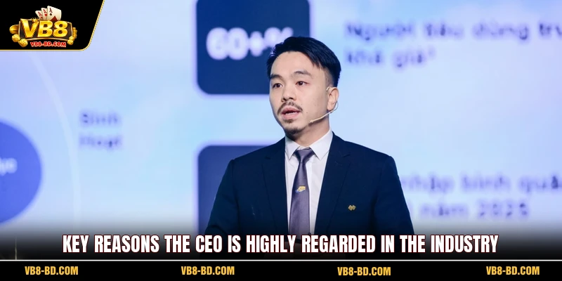Key reasons the CEO is highly regarded in the industry