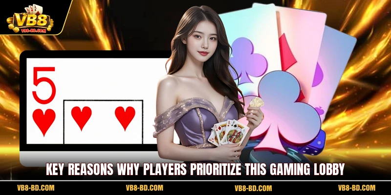 Key reasons why players prioritize this gaming lobby