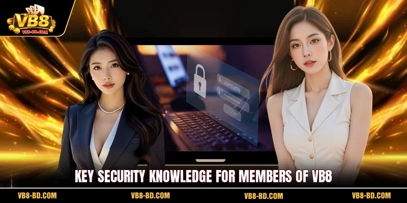 Key security knowledge for members of VB8