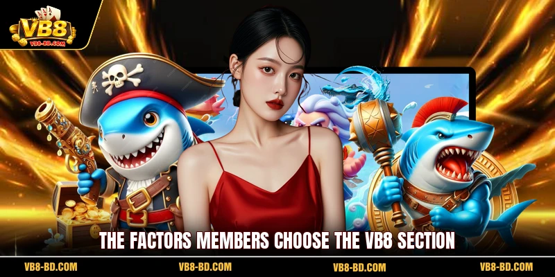 The factors members choose the VB8 section
