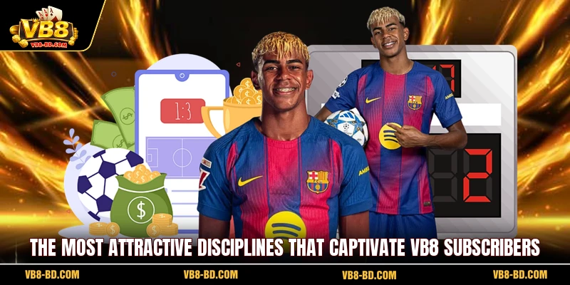 The most attractive disciplines that captivate VB8 subscribers
