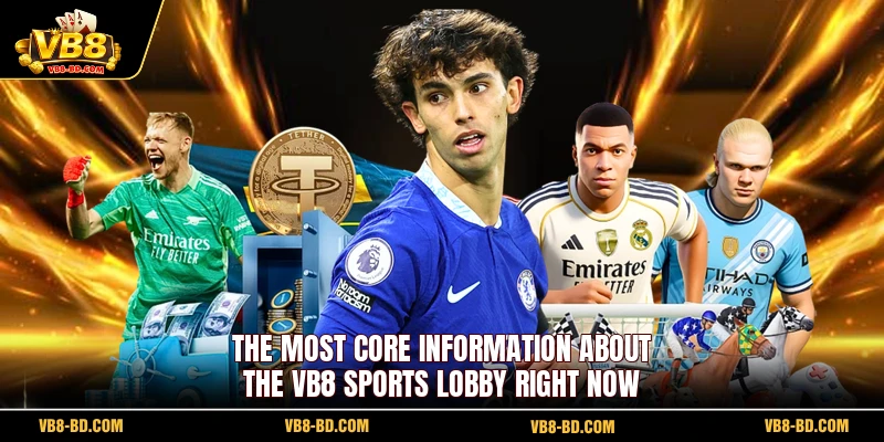 The most core information about the VB8 Sports lobby right now