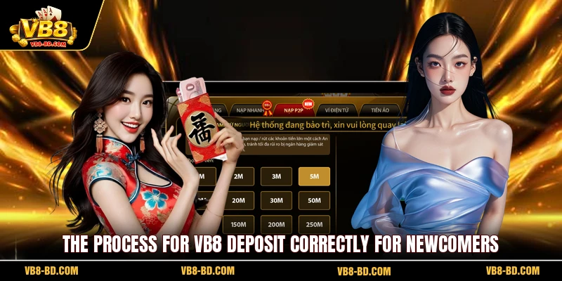The process for VB8 deposit correctly for newcomers