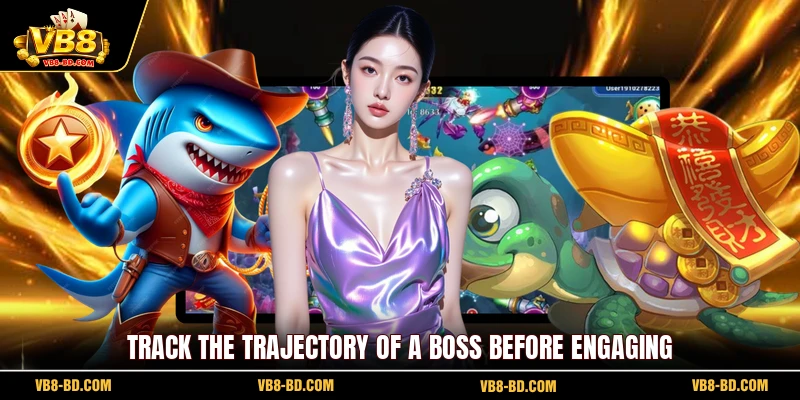 Track the trajectory of a boss before engaging