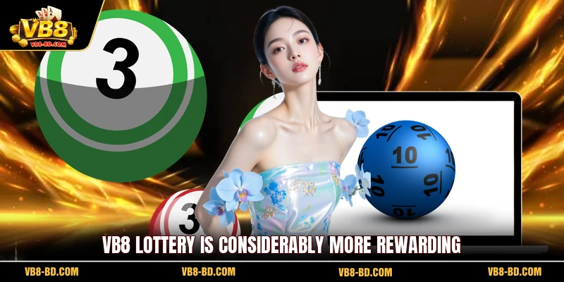 VB8 Lottery is considerably more rewarding